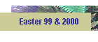 Easter 99 & 2000