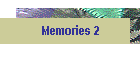 Memories 2