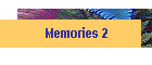 Memories 2